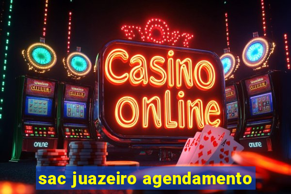 sac juazeiro agendamento